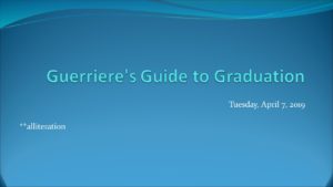 Slide with the text "Guerriere's guide graduation"